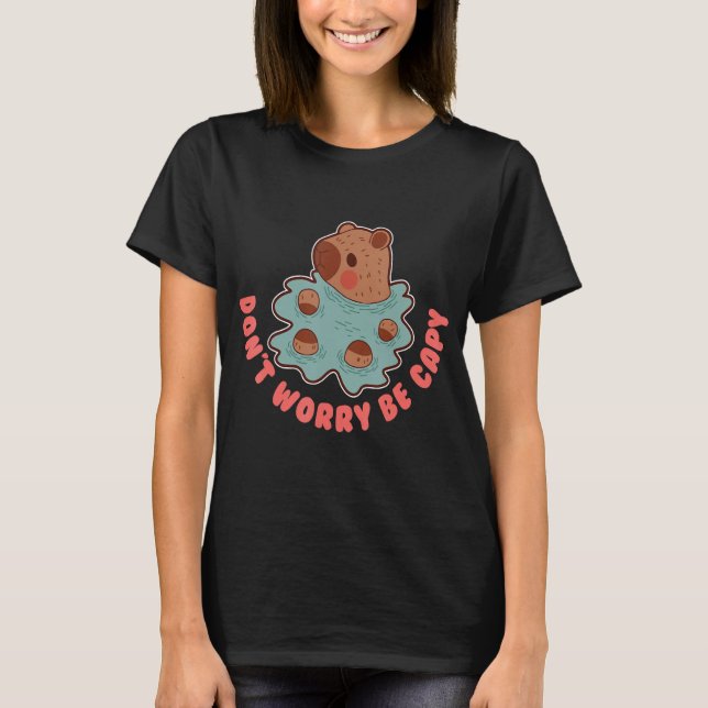 Dont Worry Be Capy Capybaras Rodent Animal Capybar T-Shirt (Vorderseite)