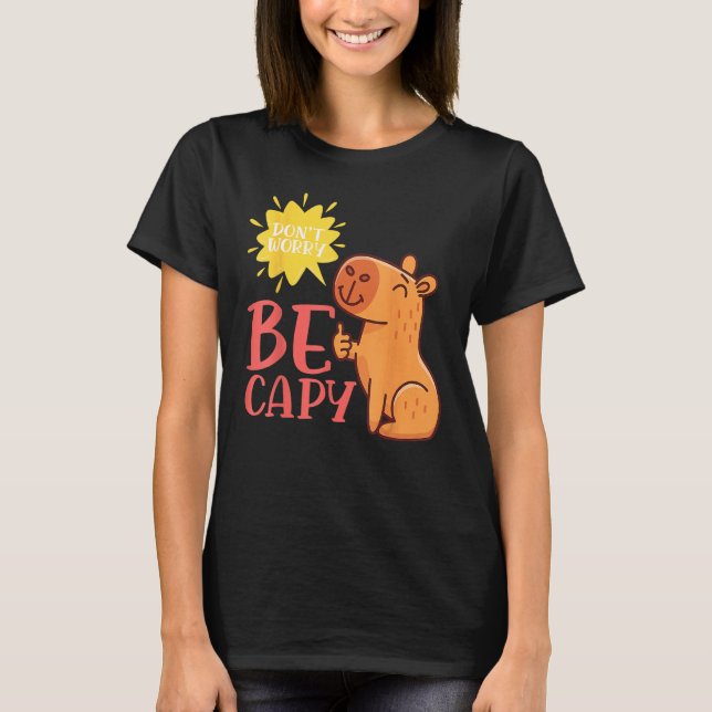 Dont Worry Be Capy Capybaras Rodent Animal Capybar T-Shirt (Vorderseite)