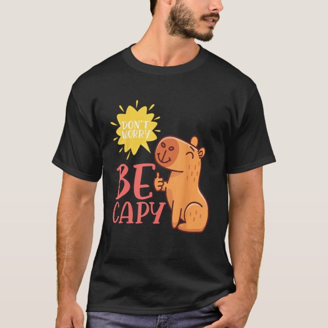 Dont Worry Be Capy Capybaras Rodent Animal Capybar T-Shirt (Vorderseite)