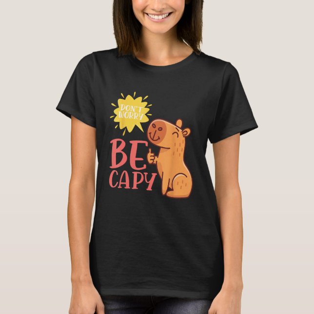Dont Worry Be Capy Capybaras Rodent Animal Capybar T-Shirt (Vorderseite)