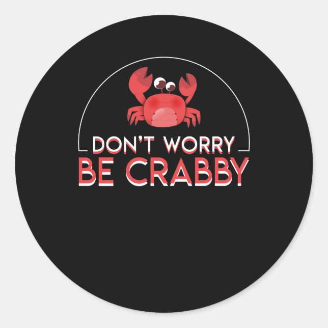 Dont Worry Be Crabby Funny Crab Lover Runder Aufkleber (Vorderseite)