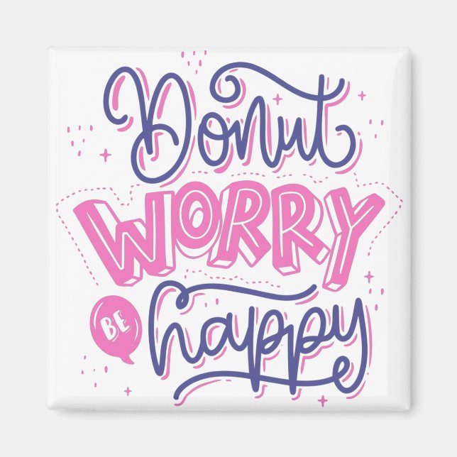 Don't worry be happy, Motivational quotes Magnet (Vorne)