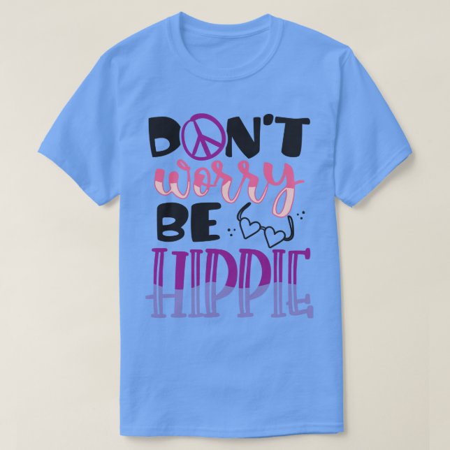 DONT WORRY BE HIPPIE 1 T-Shirt (Design vorne)