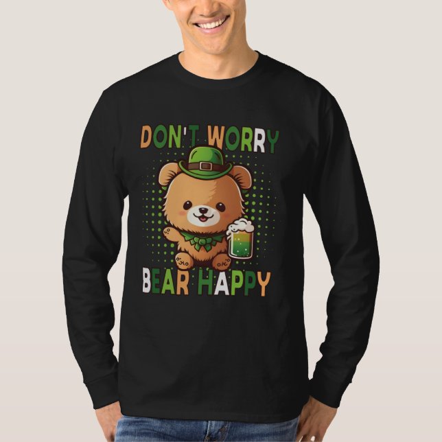 Dont Worry Bear Happy St Patricks Day Drinking Bea T-Shirt (Vorderseite)