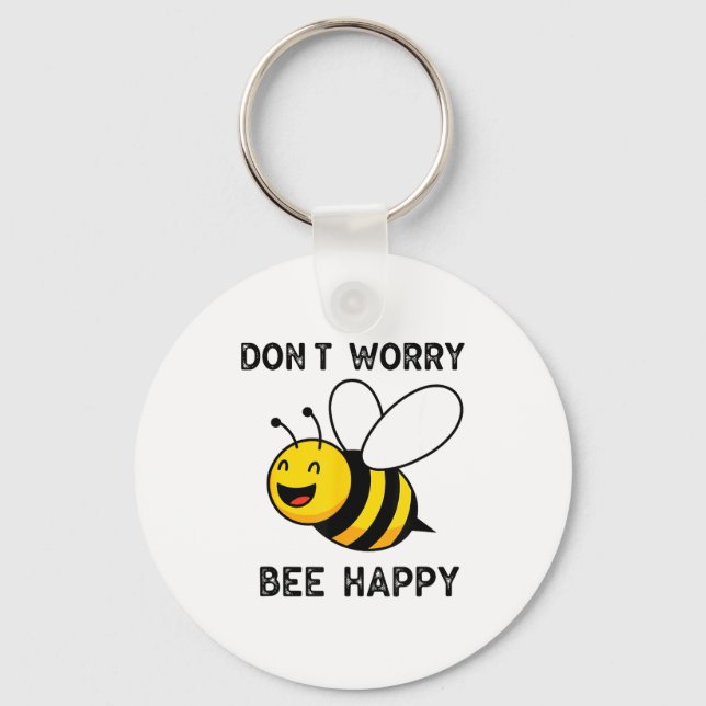 Don't Worry Bee Happy Cute Funny Sitive Quote  Schlüsselanhänger (Vorderseite)