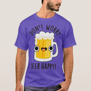 Dont Worry Beer Happy Niedlich Drink Pub T-Shirt