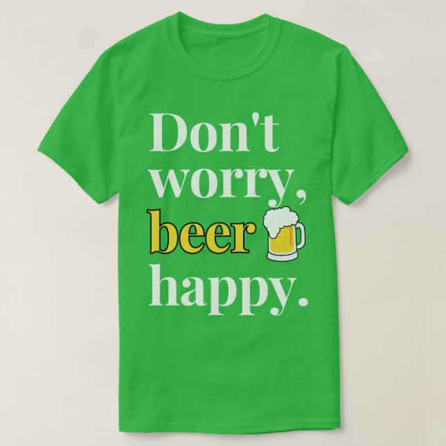 Dont Worry Beer Happy on Dark T-Shirt (Design vorne)