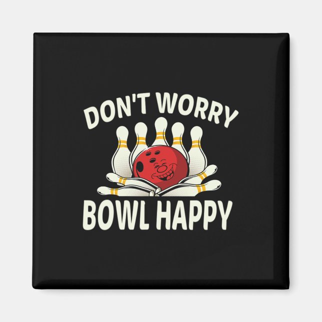 Dont Worry Bowl Happy Funny 10 Button Bowling Lea Magnet (Vorne)