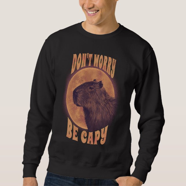 Dont Worry Capy  Animal Pun Capybara Sarcastic Sweatshirt (Vorderseite)