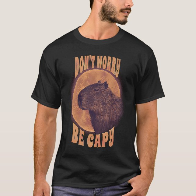 Dont Worry Capy Animal Pun Capybara Sarcastic T-Shirt (Vorderseite)