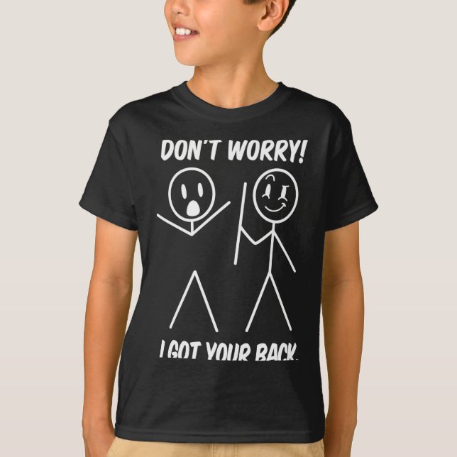 Dont Worry I Got Your Back Funny Stick People Quot T-Shirt (Vorderseite)
