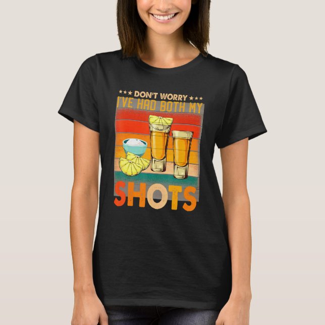 Dont Worry I hatte beide meine Shots T- T-Shirt (Vorderseite)