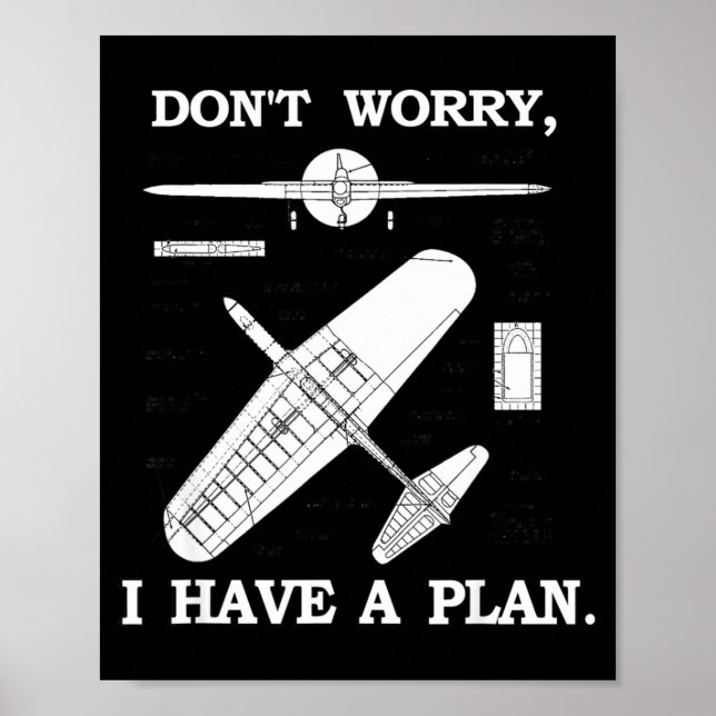 Don't Worry, I Have A Plan. Funny Airplane Model P Poster (Vorne)