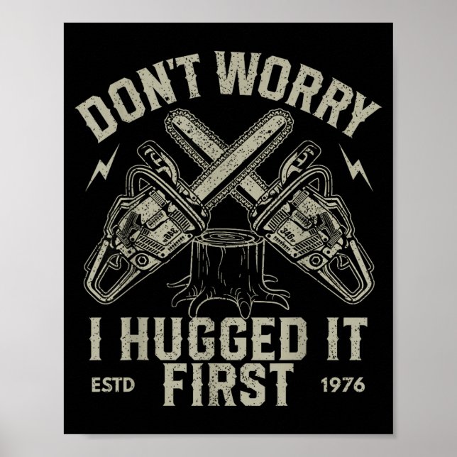 Dont Worry I Hugged It First Funny Lumberjack Logg Poster (Vorne)