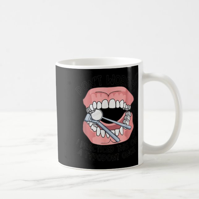 Don't Worry I Practiced This On A Tydont Once Dent Kaffeetasse (Rechts)