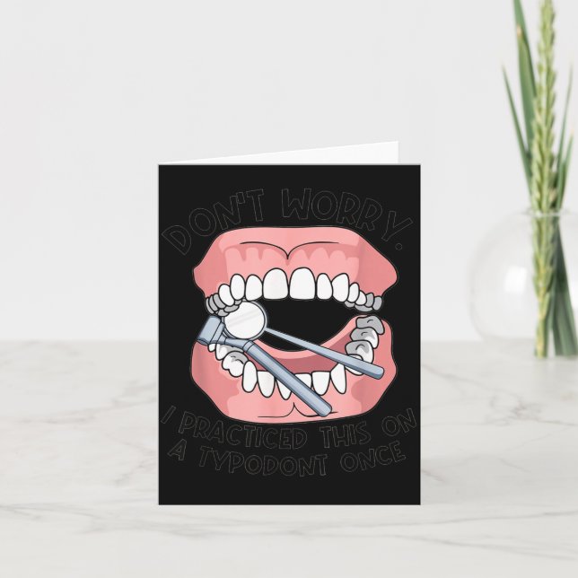 Don't Worry I Practiced This On A Tydont Once Dent Karte (Vorderseite)