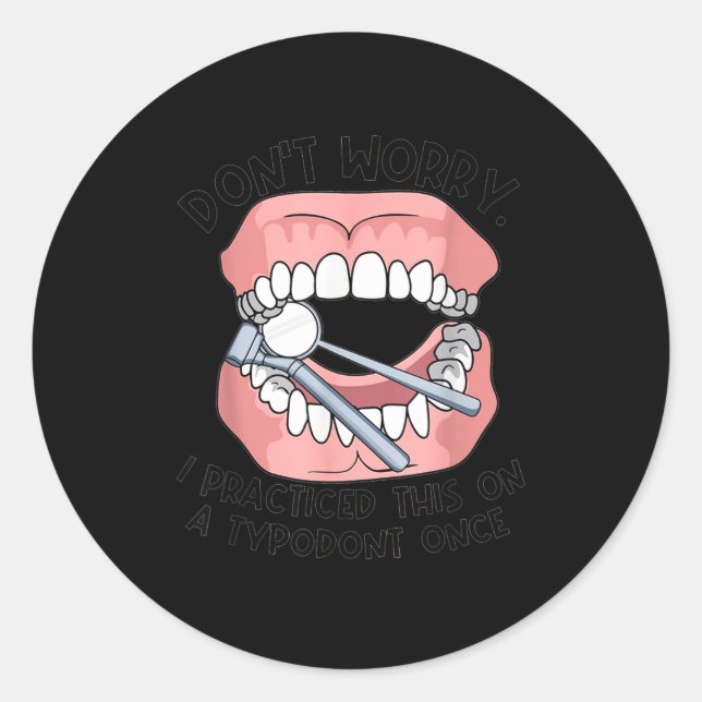 Don't Worry I Practiced This On A Tydont Once Dent Runder Aufkleber (Vorderseite)