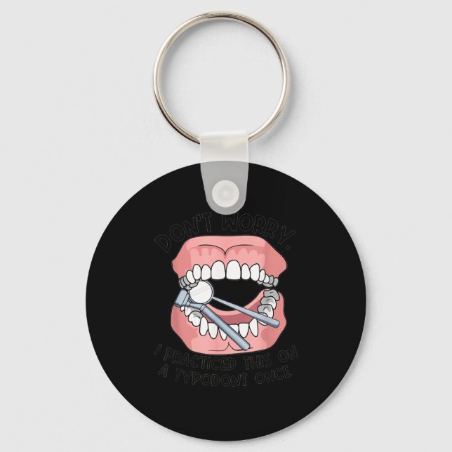 Don't Worry I Practiced This On A Tydont Once Dent Schlüsselanhänger (Vorderseite)