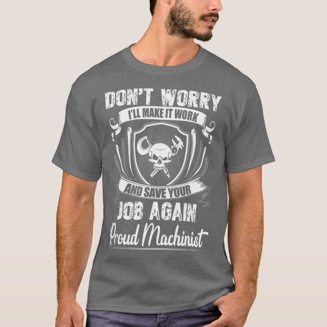 Dont Worry I Will Make It Working Machinist T-Shirt (Vorderseite)