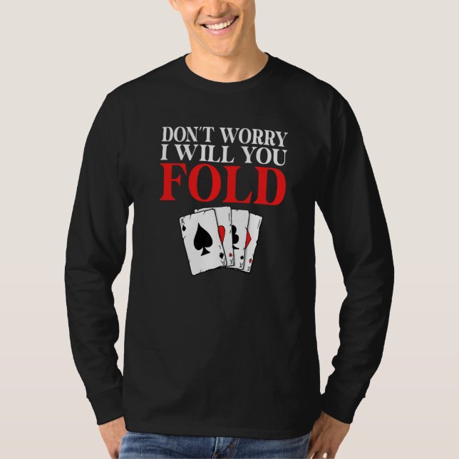 Dont worry i will you Fold Game Playing Cards Poke T-Shirt (Vorderseite)