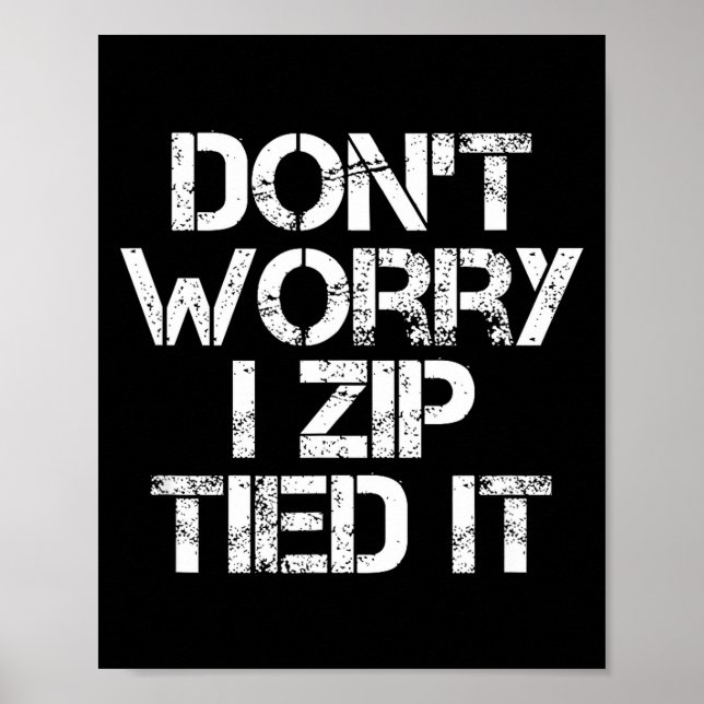 Don't Worry I Zip Tied It, Funny Car Guy Gift  Poster (Vorne)