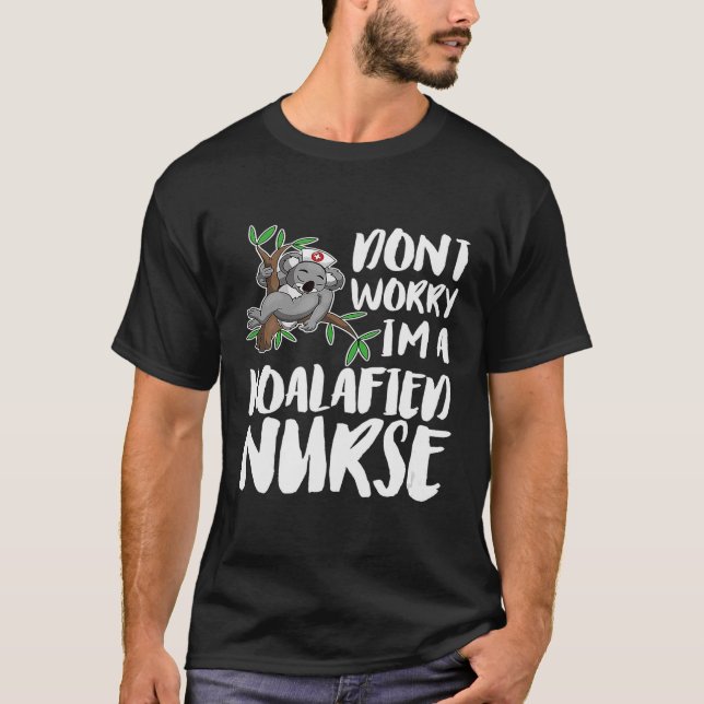Dont Worry Im A Koalafied Nurse Koala T-Shirt (Vorderseite)