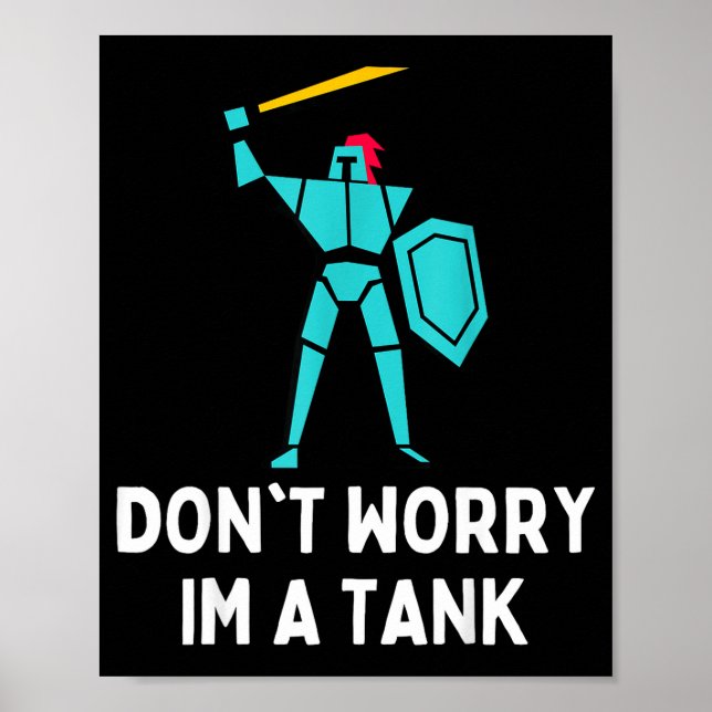 Don't Worry Im A Tank Gaming Mmo Rpg Funny  Poster (Vorne)