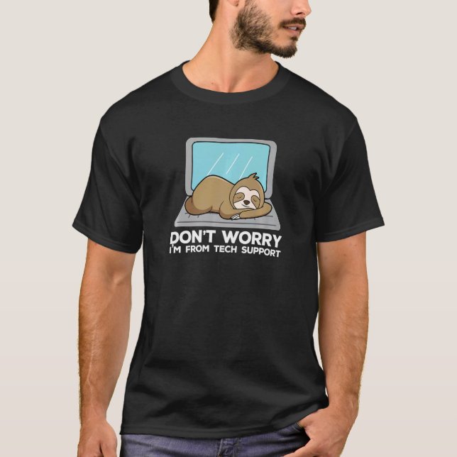 Don't Worry I'm From Tech Support  Sloth T-Shirt (Vorderseite)