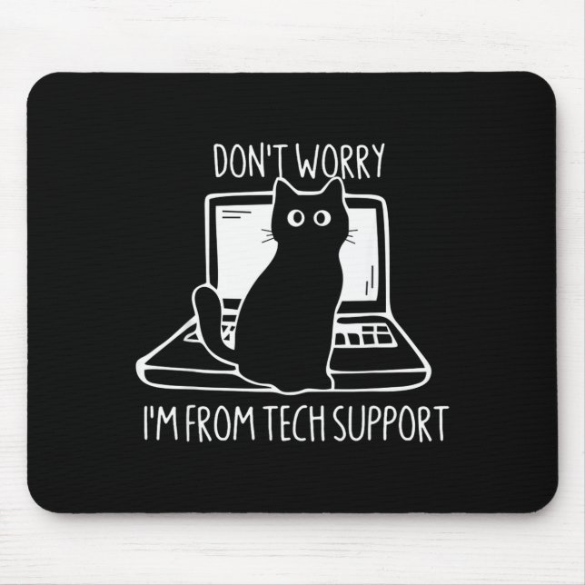 Don't Worry I'm From Tech Suprt Funny Cat  Mousepad (Vorne)