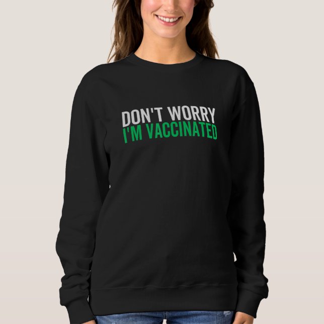 Dont Worry Im geimpften Pro-Impfstoff Sweatshirt (Vorderseite)