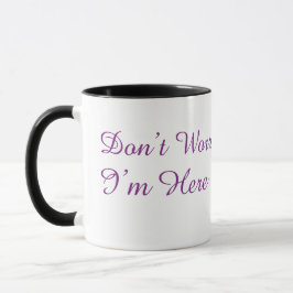 Don't Worry I'm Here Minimalist Purple Script Coff Tasse