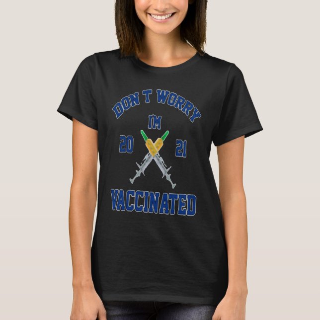 Don't Worry, I'm Vaccinated   Vaccine 2021 T-Shirt (Vorderseite)