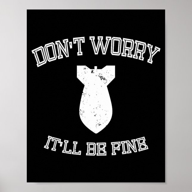 Don't Worry It'll Be Fine With Funny Bomb  Poster (Vorne)