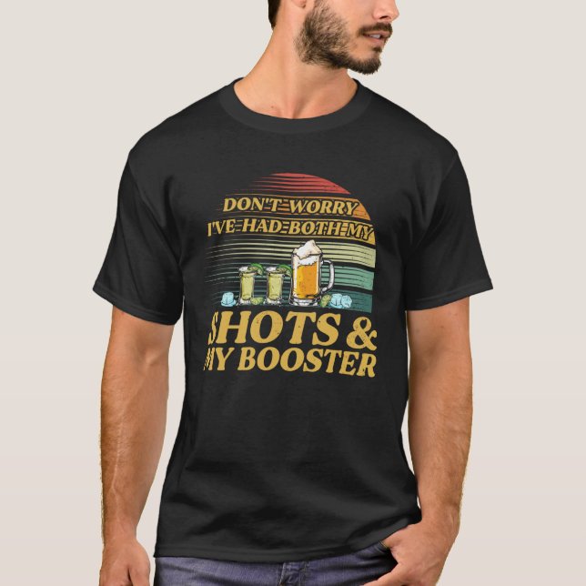 Don't Worry I've Had Both My Shots And My Booster T-Shirt (Vorderseite)