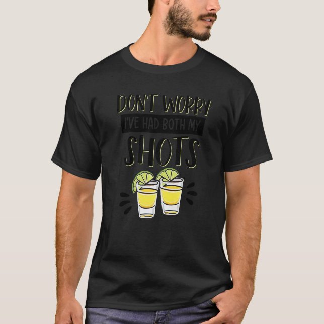 Don't Worry I've Had Both My Shots Tequila  Vaccin T-Shirt (Vorderseite)