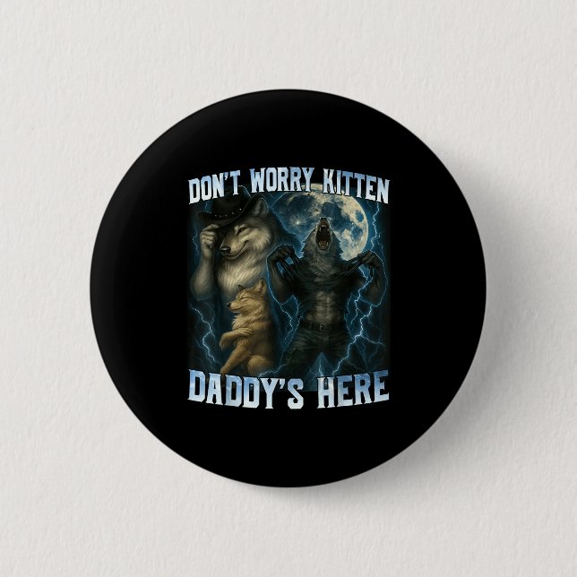Don't Worry Kitten Daddy's Here Funny Alpha Wolves Button (Vorderseite)