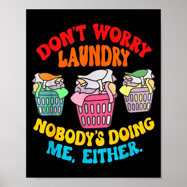 Don't Worry Laundry, Nobody's Doing Me Either Funn Poster (Vorne)