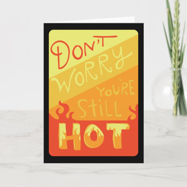 Don't Worry You're Still Hot Funny Birthday Card Karte (Vorderseite)