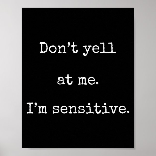 Dont Yell At Me Im Sensitive - Funny Marcus Vr Cha Poster (Vorne)