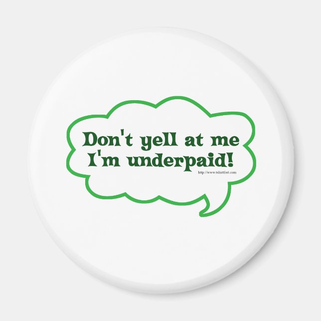 Dont Yell Im Underpaid Magnet (Vorne)