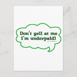 Dont Yell Im Underpaid Postkarte