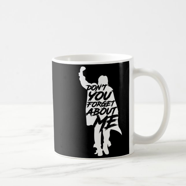 Don't You Forget About Me Long Sleeve  Kaffeetasse (Rechts)