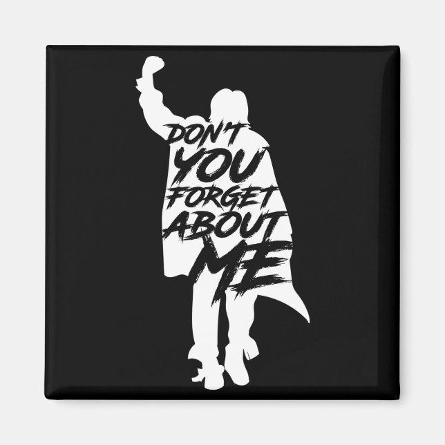 Don't You Forget About Me Long Sleeve  Magnet (Vorne)