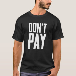 Donu2019t Bezahlung T-Shirt