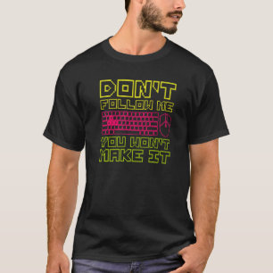 Donu2019t Folge mir Sie Wonu2019t machen es Zitat T-Shirt