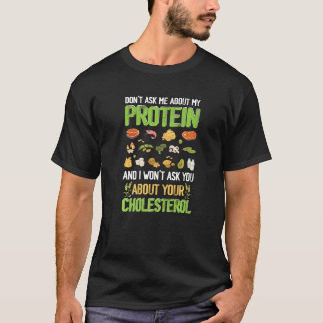Donu2019t Frage über mein Protein I Wonu2019t Frag T-Shirt (Vorderseite)