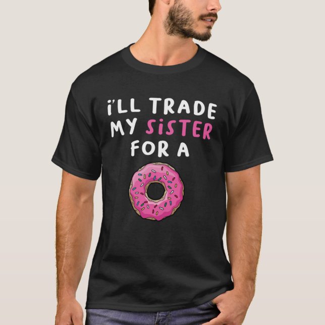Donu, ich werde meine Schwester gegen einen Donut  T-Shirt (Vorderseite)