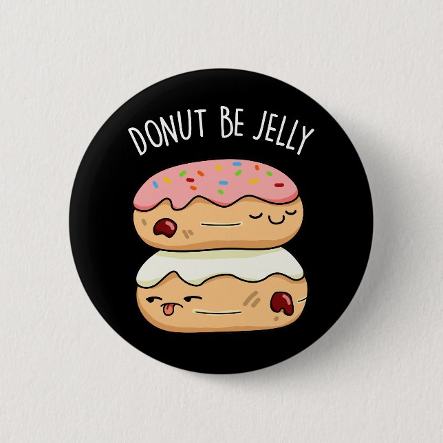 Donut Be Jelly Funny Donut Pun Button (Vorderseite)