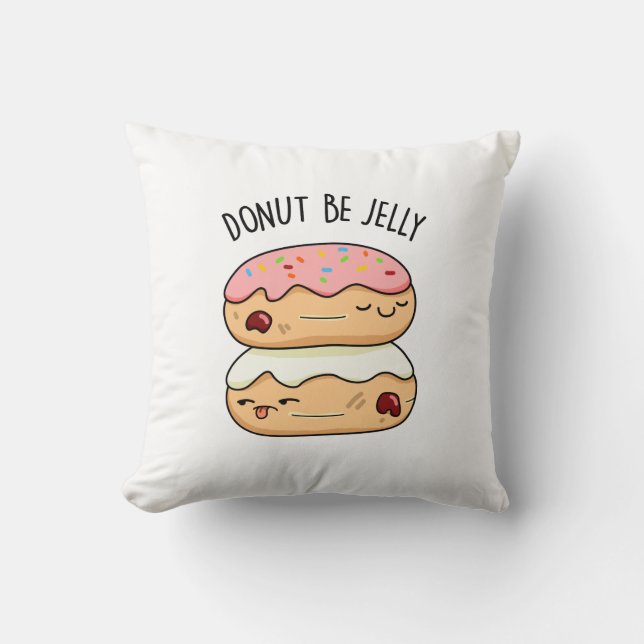 Donut Be Jelly Funny Donut Pun Kissen (Vorderseite)