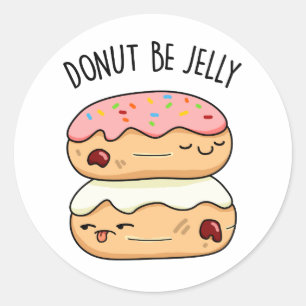 Donut Be Jelly Funny Donut Pun Runder Aufkleber